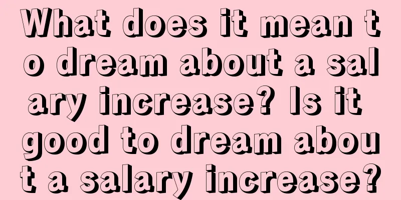 What does it mean to dream about a salary increase? Is it good to dream about a salary increase?