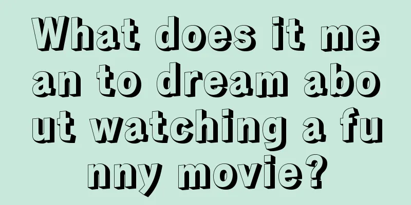 What does it mean to dream about watching a funny movie?