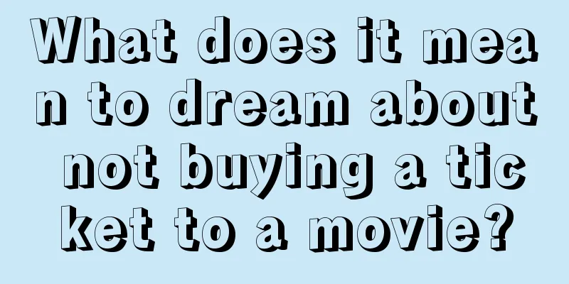 What does it mean to dream about not buying a ticket to a movie?