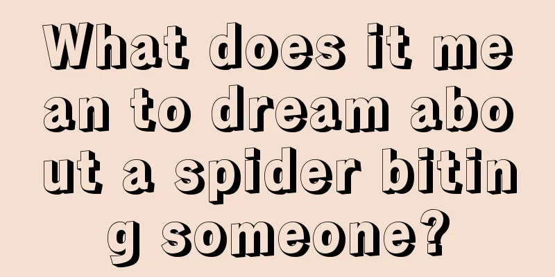 What does it mean to dream about a spider biting someone?