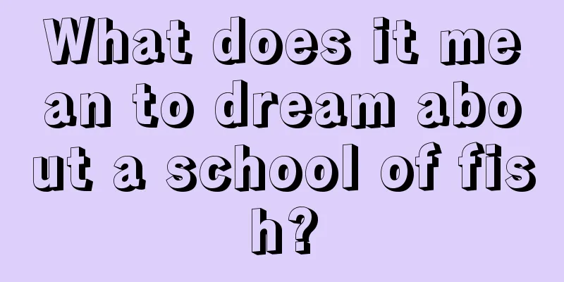 What does it mean to dream about a school of fish?