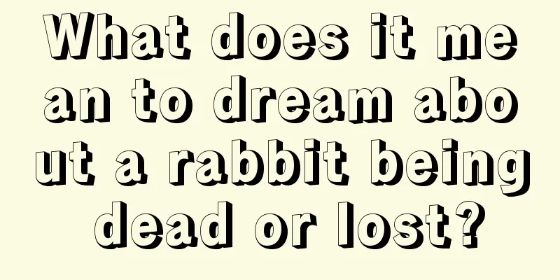 What does it mean to dream about a rabbit being dead or lost?