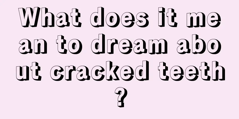 What does it mean to dream about cracked teeth?