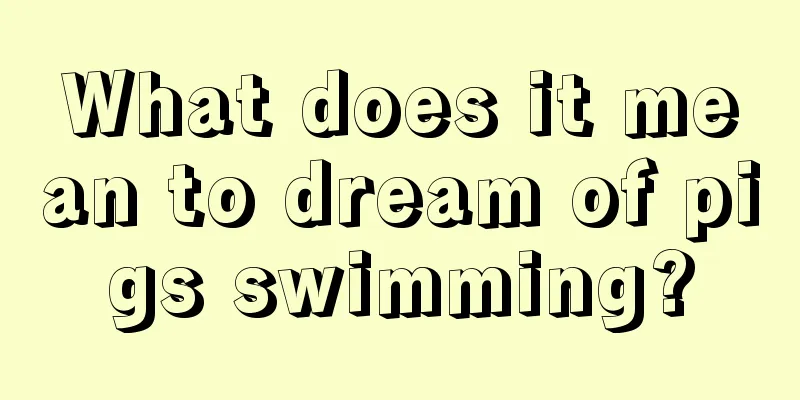 What does it mean to dream of pigs swimming?