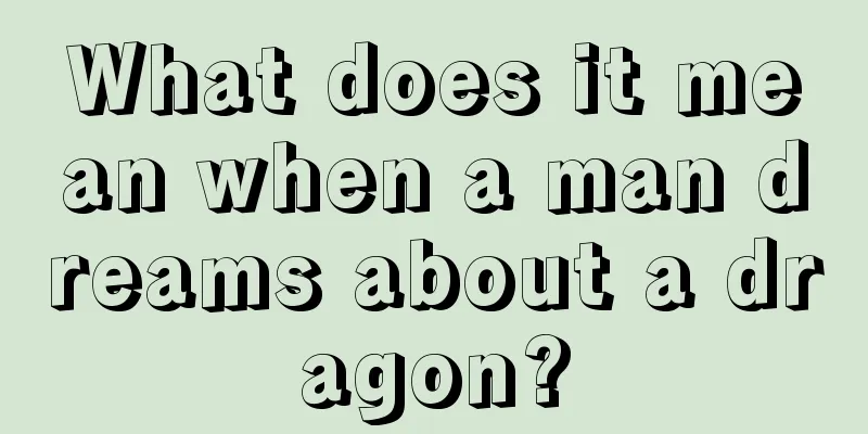 What does it mean when a man dreams about a dragon?