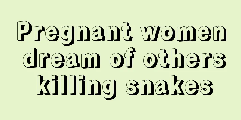 Pregnant women dream of others killing snakes