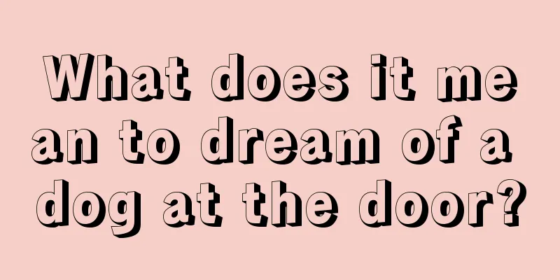 What does it mean to dream of a dog at the door?