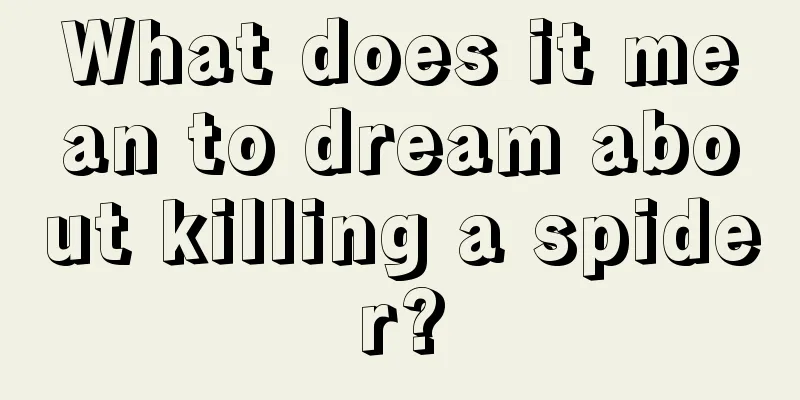 What does it mean to dream about killing a spider?