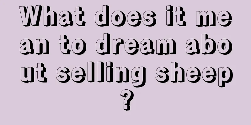 What does it mean to dream about selling sheep?