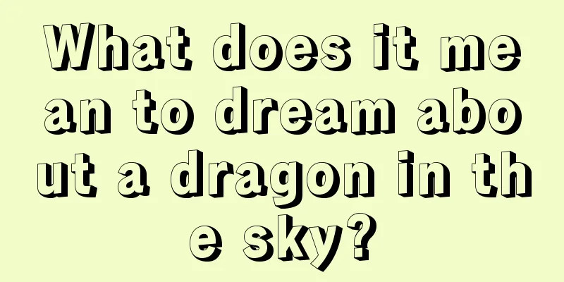 What does it mean to dream about a dragon in the sky?