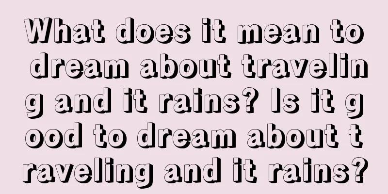 What does it mean to dream about traveling and it rains? Is it good to dream about traveling and it rains?