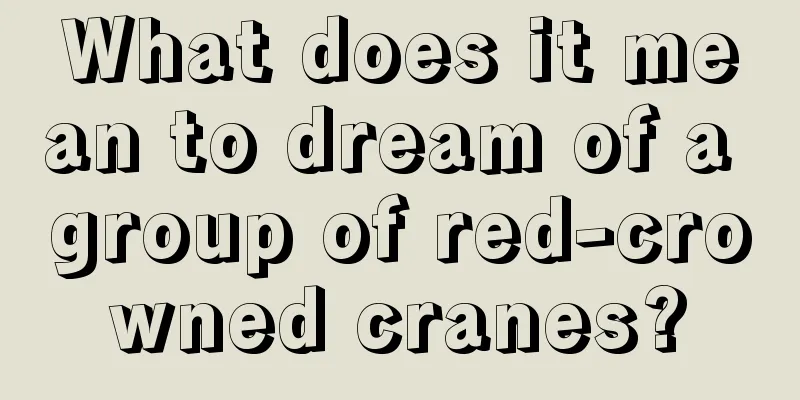 What does it mean to dream of a group of red-crowned cranes?