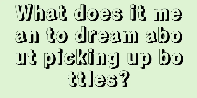 What does it mean to dream about picking up bottles?