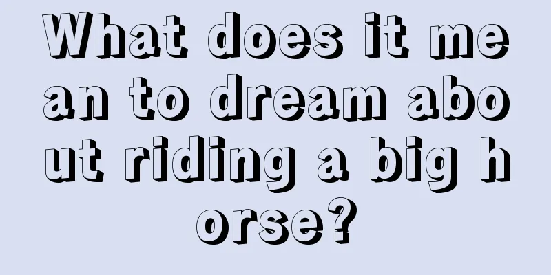 What does it mean to dream about riding a big horse?