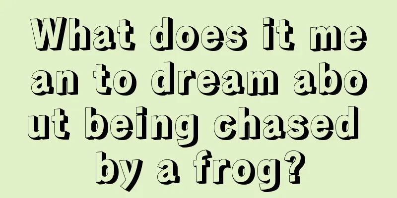 What does it mean to dream about being chased by a frog?