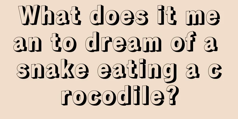 What does it mean to dream of a snake eating a crocodile?