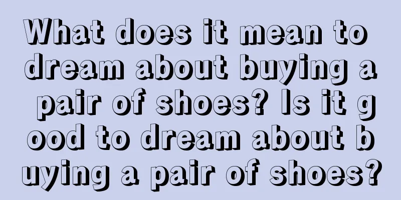 What does it mean to dream about buying a pair of shoes? Is it good to dream about buying a pair of shoes?