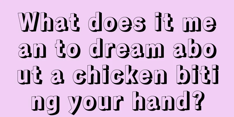 What does it mean to dream about a chicken biting your hand?