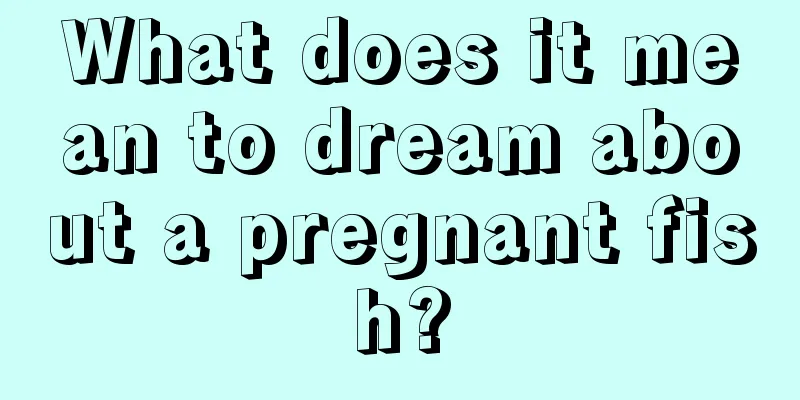 What does it mean to dream about a pregnant fish?