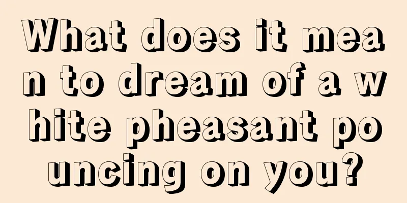 What does it mean to dream of a white pheasant pouncing on you?