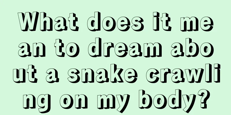 What does it mean to dream about a snake crawling on my body?