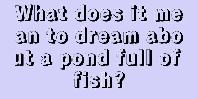 What does it mean to dream about a pond full of fish?