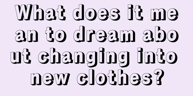 What does it mean to dream about changing into new clothes?