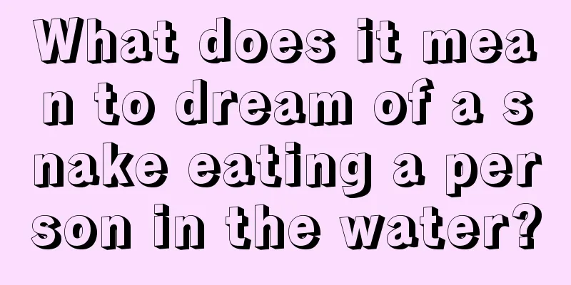 What does it mean to dream of a snake eating a person in the water?