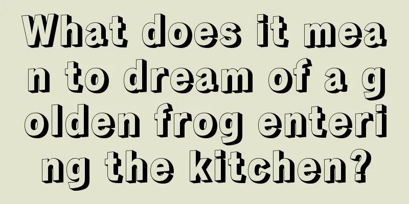 What does it mean to dream of a golden frog entering the kitchen?