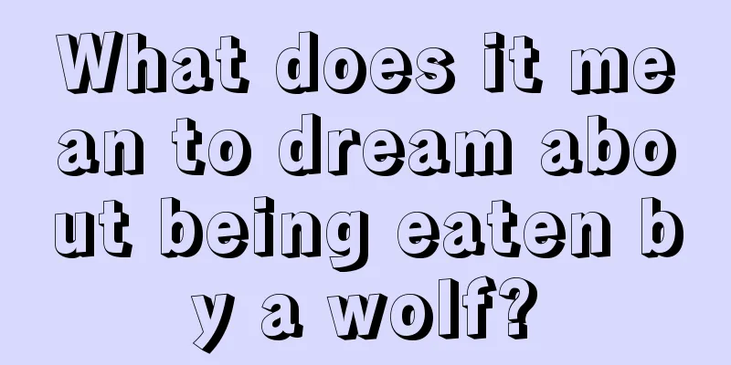 What does it mean to dream about being eaten by a wolf?