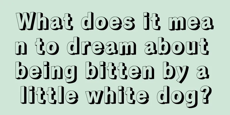 What does it mean to dream about being bitten by a little white dog?