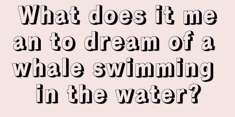 What does it mean to dream of a whale swimming in the water?