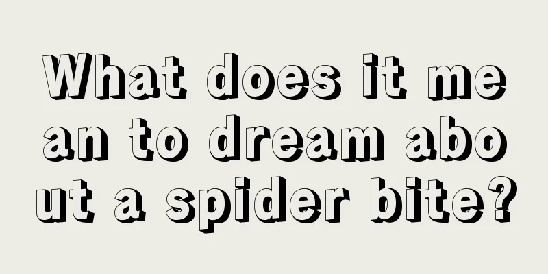 What does it mean to dream about a spider bite?