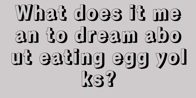 What does it mean to dream about eating egg yolks?