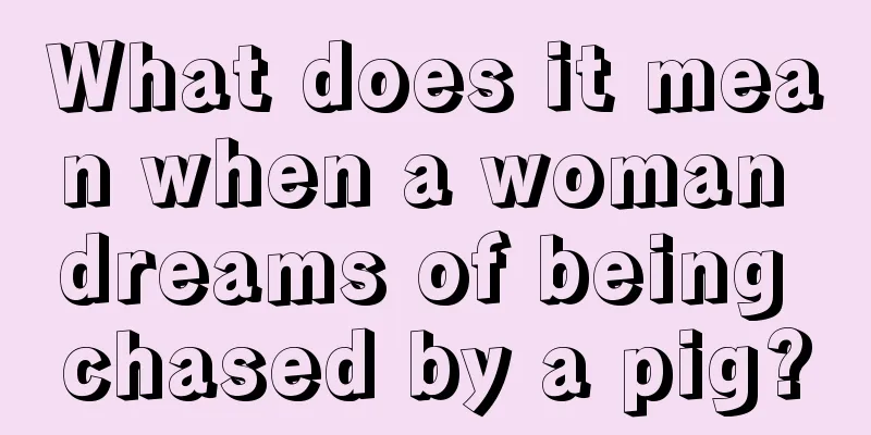 What does it mean when a woman dreams of being chased by a pig?