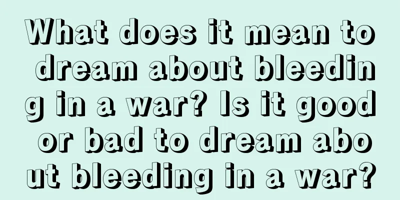 What does it mean to dream about bleeding in a war? Is it good or bad to dream about bleeding in a war?