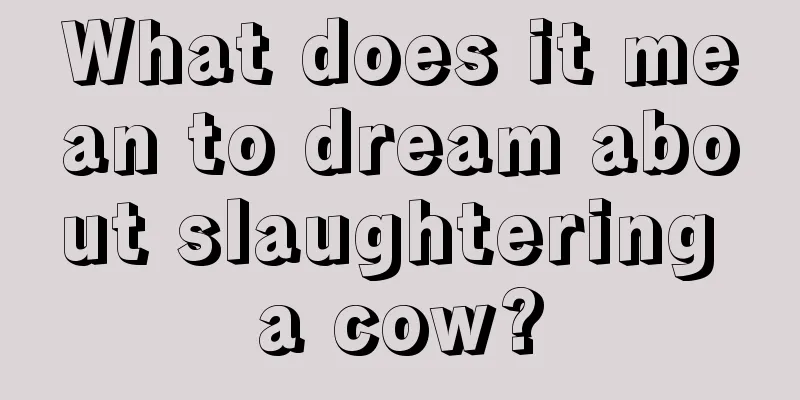 What does it mean to dream about slaughtering a cow?