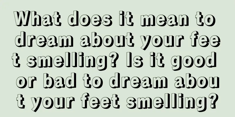 What does it mean to dream about your feet smelling? Is it good or bad to dream about your feet smelling?