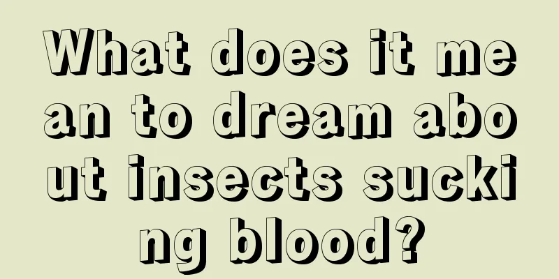 What does it mean to dream about insects sucking blood?