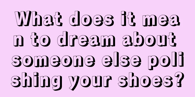 What does it mean to dream about someone else polishing your shoes?