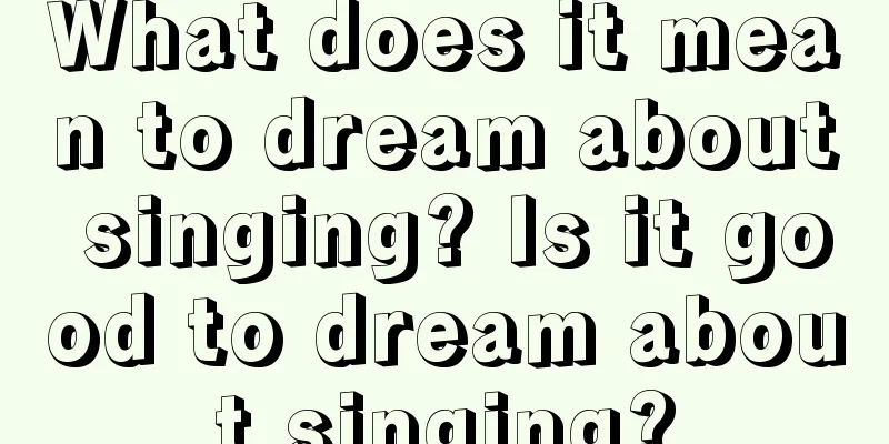 What does it mean to dream about singing? Is it good to dream about singing?