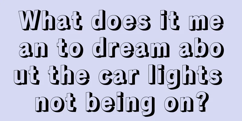 What does it mean to dream about the car lights not being on?