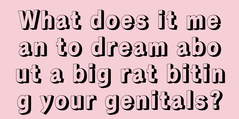 What does it mean to dream about a big rat biting your genitals?