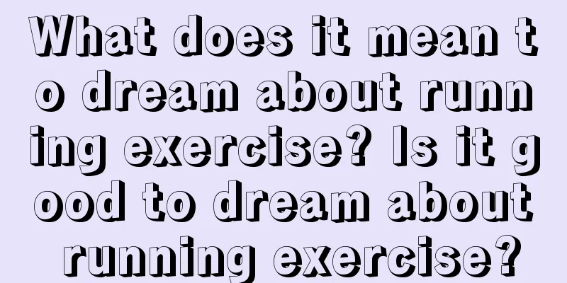 What does it mean to dream about running exercise? Is it good to dream about running exercise?