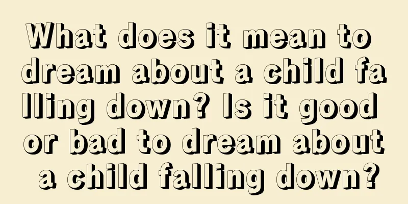 What does it mean to dream about a child falling down? Is it good or bad to dream about a child falling down?