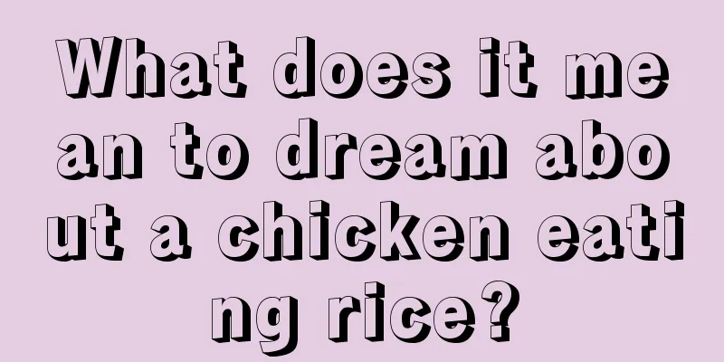 What does it mean to dream about a chicken eating rice?