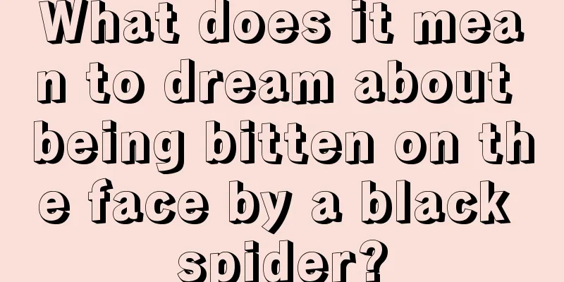 What does it mean to dream about being bitten on the face by a black spider?