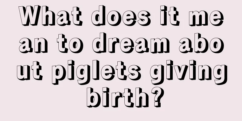 What does it mean to dream about piglets giving birth?