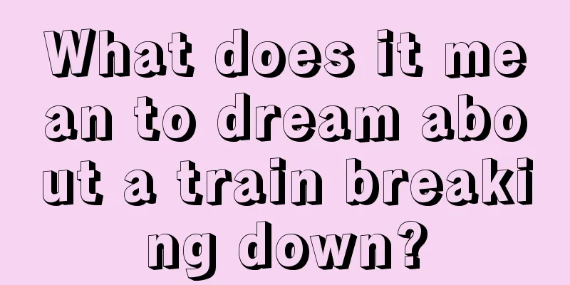 What does it mean to dream about a train breaking down?