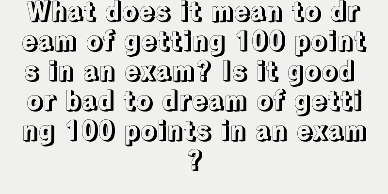 What does it mean to dream of getting 100 points in an exam? Is it good or bad to dream of getting 100 points in an exam?